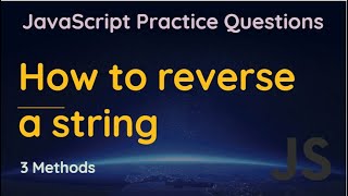 Methods to reverse a string in JavaScript | JavaScript practice questions | reverse a string in JS