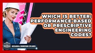 Which Is Better: Performance-based Or Prescriptive Engineering Codes?
