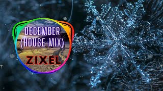 Zixel - December (House Mix)