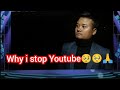 why m leaving youtube🥺🥺🙏🙏🙏