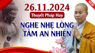 THUYẾT PHÁP HAY 🙏 Ngày 26/11/2024 NGHE NHẸ LÒNG TÂM AN NHIÊN | NS Thích Nữ Như Lan - Chùa Hưng Thiền