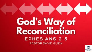 God's Way of Reconciliation - Ephesians 2-3