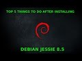 Top Things To Do After Installing Debian Jessie 8.x | How To Deal With Linux