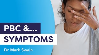 PBC and Symptoms | Dr Mark Swain