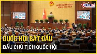 Quốc hội bắt đầu bầu Chủ tịch Quốc hội | Báo VietNamNet
