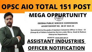 OPSC AIO  151 POST || ASSISTANT INDUSTRIES OFFICER  || OPSC AIO GREAT OPPURTUNITY FOR ALL BE \u0026 BTECH