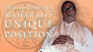 Śrīla Śrīdhara Mahārāja’s Unique Position (Srila Sridhar Maharaj explains)