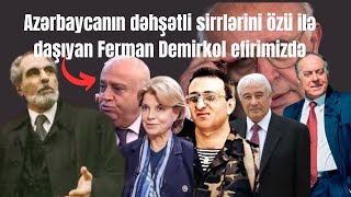 Ferman Demirkol  o dəhşətli günlərinin sirllərini belə açıqlayır