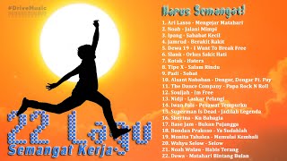 Lagu Semangat Kerja - Playlist Lagu Campuran Indonesia 2000an - 2021