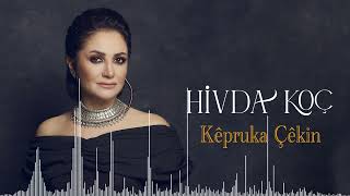 HİVDA KOÇ / Kepruka Çêkin