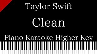 【Piano Karaoke Instrumental】Clean / Taylor Swift【Higher Key】