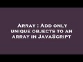 Array : Add only unique objects to an array in JavaScript