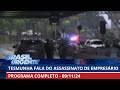 Testemunha fala da execução de Vinícius Gritzbach | PROGRAMA COMPLETO | Brasil Urgente - 09/11/2024