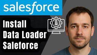 How to Install Data Loader in Salesforce (2025 Step-by-Step Beginner Tutorial)