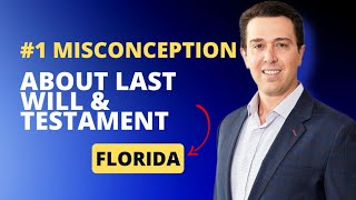 1 Last Will Testament Misconception In Florida