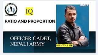 IQ : RATIO AND PROPORTION - for officer cadet of Nepali Army by Bishwas Sir.