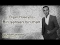 Biri sensen biri men - Elsen Huseynov