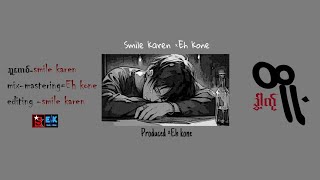 [ ခွါ့က်ုထူ့ ]smile karen ft eh kone (official audio)2024