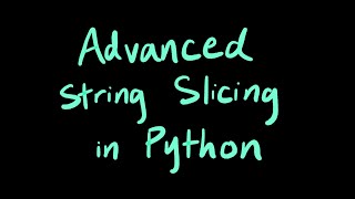 Python Tutorial: Advanced String Slicing