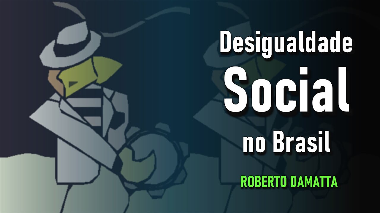 Interpretações Sobre A Desigualdade Social No Brasil | Roberto DaMatta ...