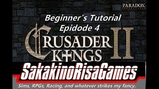 Crusader Kings 2 - Tutorial for Absolute Beginners - 4 - War Prep!