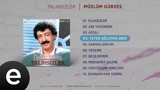 Yeter Ağlatma Beni (Müslüm Gürses) Official Audio #yeterağlama #müslümgürses - Esen Müzik