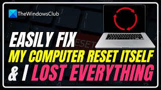 My Computer Reset Itself And I Lost Everything
