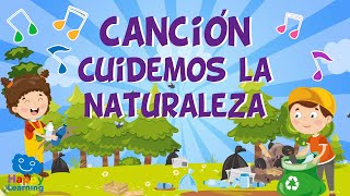 Cuidemos la naturaleza | Canciones Educativas para Niños