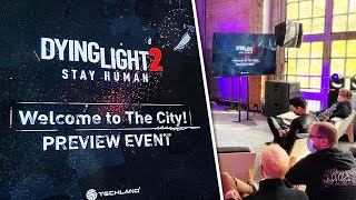 Dying Light 2 Preview Event Details — What We Could See — Gameplay Embargo Date