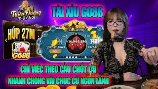 Go88 2025 | Mẹo Tài Xỉu Go88 Mới Nhất: Chỉ Việc Theo Cầu Chốt Lãi Nhanh Chóng Vài Chục Củ Ngon Lành