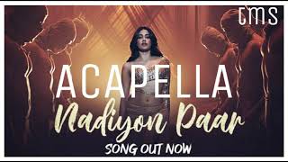 Nadiyon Paar (Let the Music Play Again) – ACAPELLA