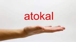 How to Pronounce atokal - American English