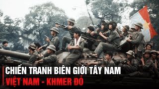 CHIẾN TRANH BIÊN GIỚI TÂY NAM (Bản Full) | VIỆT NAM CAMPUCHIA 1975 - 1989 | VIETNAM CAMBODIAN WAR