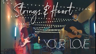 Strings \u0026 Heart - Your Love (Official Video)