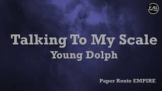 Paper Route EMPIRE, Young Dolph - Talking To My Scale Lyrics