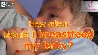 How often should I feed my baby? Tips for Infant Feeding? - Dr.Deanne Misquita