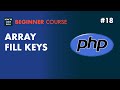 18: How to fill PHP array keys - PHP 7 Tutorial