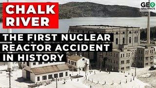 Chalk River - The First Nuclear Reactor Accident in History