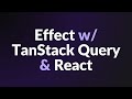 Effect + TanStack Query + React
