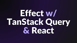 Effect + TanStack Query + React