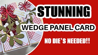 STUNNING Wedge Panel Card-NO DIE'S NEEDED (FOLDS FLAT)