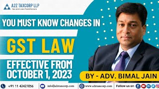 You must know changes in GST Law effective from October 1, 2023 || Adv. Bimal Jain