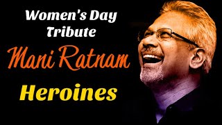 Maniratnam Tamil Movie Heroines | Women's Day Tribute