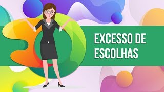 EXCESSO DE ESCOLHAS – PSICOLOGIA SOCIAL 05