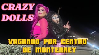 DRAG QUEENS EN EL CENTRO DE MONTERREY - CRAZY DOLLS #dragqueen  #humor #drag