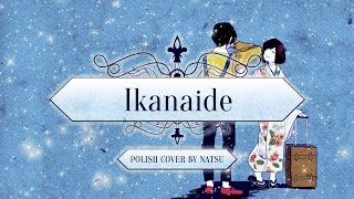 【Natsu】Ikanaide/Nie odchodź - Sota ~Acoustic ver. [PL]【歌ってみた】