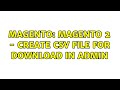 Magento: Magento 2 - Create csv file for download in admin