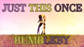 Bumbleby - Just This Once [RWBY AMV]