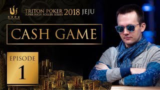 Triton Poker Super High Roller Jeju 2018 Cash Game - Episode 1