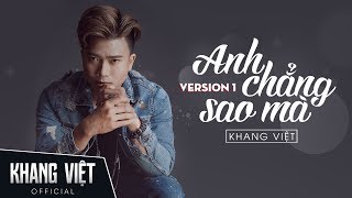 Anh Chẳng Sao Mà | Khang Việt | Audio Version 1